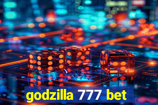 godzilla 777 bet